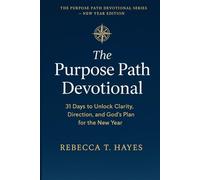 THE PURPOSE PATH DEVOTIONAL: 31 Days to Unlock Clarity, Direction, and God’s Plan for the New Year (THE PURPOSE PATH DEVOTIONAL SERIES)