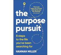 The Purpose Pursuit: 8 Steps to the Life You've Been Searching For