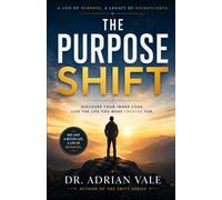 The Purpose Shift: Stop Searching for Your Purpose. Start Becoming the Person You Were Created to Be. (The Inner Recode Series)