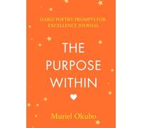 The Purpose Within: Haiku Poetry Prompts for Excellence Journal (Series)