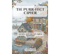 The Purr-fect Cipher: A Cat Café Escape Room Mystery (Cafe Cozy Murder Mysteries)