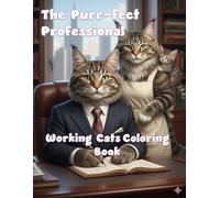 The Purr-fect Professional: Working Cats Coloring Book