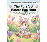 The Purrfect Easter Egg Hunt: Cute Cat Coloring Pages + Full-Color Puzzles, Games & Cut-and-Make Crafts (Ages 4-8) (Purrfect Holidays Coloring & Activity Books)