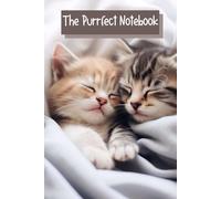 The Purrfect Notebook: Adorable Sleeping Kitten Journal, 120 pages, Ideal for mom, dad, kids, or cat enthusiasts