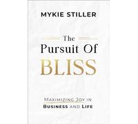 The Pursuit of Bliss: Maximizing Joy in Business and Life