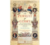 The Pursuit of Glory: The Five Revolutions That Made Modern Europe: 1648-1815 (Penguin History of Europe)