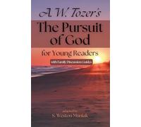 The Pursuit of God for Young Readers: A Journey to Knowing Him (Theological Gems for Young Readers)