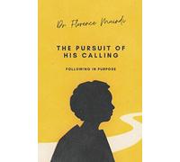 THE PURSUIT OF HIS CALLING: Following in Purpose