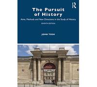 The Pursuit of History – Aims, Methods and New Directions in the Study of History – 7th edition