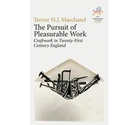 The Pursuit of Pleasurable Work : Craftwork in Twenty-First Century England