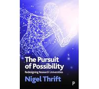 The Pursuit of Possibility: Redesigning Research Universities