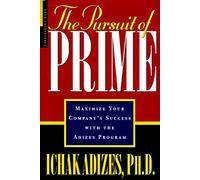 The Pursuit of Prime: Maximize Your Company's Success With the Adizes Program