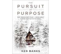 The Pursuit of Purpose: Part Memoir, Part Study - A Book About Finding Your Way in the World