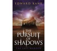 The Pursuit of Shadows: The Last Warden: 1