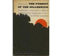 The Pursuit of the Millennium. Revolutionary Messianism in Medieval and Reformation Europe and its Bearing on Modern Totalitarian Movements. Second Edition