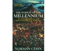 The Pursuit Of The Millennium : Revolutionary Millenarians and Mystical Anarchists of the Middle Ages