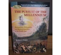 The Pursuit of the Millennium: Revolutionary Millenarians and Mystical Anarchists of the Middle Ages