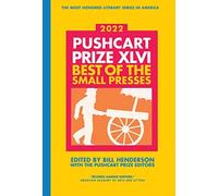 The Pushcart Prize XLVI : Best of the Small Presses 2022 Edition