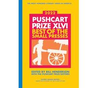 The Pushcart Prize XLVI: Best of the Small Presses 2022 Edition: 46 (The Pushcart Prize Anthologies)