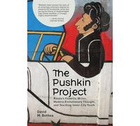 The Pushkin Project: Russia's Favorite Writer, Modern Evolutionary Thought, and Teaching Inner-City Youth (Evolution, Cognition, and the Arts Series)