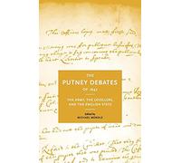 The Putney Debates of 1647: The Army, the Levellers and the English State