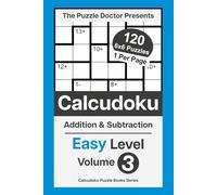 The Puzzle Doctor Presents Easy Calcudoku Puzzles - 6x6 DualOps Volume 3: Addition & Subtraction Math Challenges