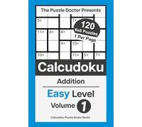 The Puzzle Doctor Presents Easy Calcudoku Puzzles - 6x6 Volume 1: Addition-Only Math Challenges (Calcudoku Puzzle Books)