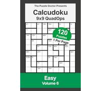The Puzzle Doctor Presents Easy Calcudoku Puzzles - 9x9 QuadOps Volume 6: Four-Operation Math and Logic Challenges