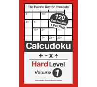 The Puzzle Doctor Presents Hard Calcudoku Puzzles - 6x6 QuadOps Volume 1: Four-Operation Math and Logic Challenges (Hard 6x6 Four-Operation Calcudoku Puzzles)