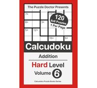 The Puzzle Doctor Presents Hard Calcudoku Puzzles - 6x6 Volume 6: Addition-Only Math Challenges (Calcudoku Puzzle Books)