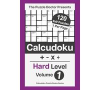 The Puzzle Doctor Presents Hard Calcudoku Puzzles - 9x9 QuadOps Volume 1: Four-Operation Math and Logic Challenges