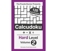 The Puzzle Doctor Presents Hard Calcudoku Puzzles - 9x9 QuadOps Volume 2: Four-Operation Math and Logic Challenges