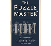 THE PUZZLE MASTER FRAMEWORK™: Building a Child’s Mind