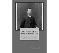 The Puzzle of the Seaman Family Tree: The story of the Seaman family from a Puritan who came to America in 1630 to a modern day mystery