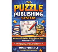 The Puzzle Publishing System: Create and Sell Word Search Puzzle Books on Amazon KDP - A Step-by-Step Low & Medium Content Blueprint for Fast Cash and Passive Income (The Simple & Easy Guide To)