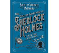 The Puzzling Adventures of Sherlock Holmes: Ten New Cases for You to Crack (Solve-it-Yourself Mysteries)