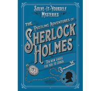 The Puzzling Adventures of Sherlock Holmes: Ten New Cases for You to Crack (Solve-it-Yourself Mysteries)