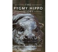 The Pygmy Hippo Story: West Africa's Enigma of the Rainforest