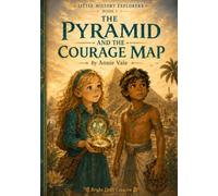 The Pyramid and the Courage Map: 1 (Little History Explorers)