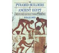 The Pyramid Builders of Ancient Egypt: A Modern Investigation of Pharaoh's Workforce