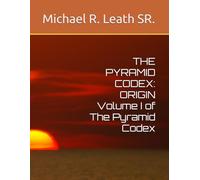 THE PYRAMID CODEX: ORIGIN Volume I of The Pyramid Codex