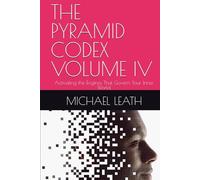 THE PYRAMID CODEX VOLUME IV: Activating the Engines That Govern Your Inner World.