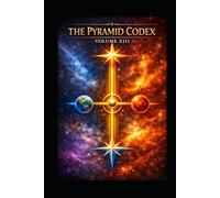 THE PYRAMID CODEX: VOLUME XIII THE INFINITE ARCHITECT Michael R. Leath Sr.: How the Human Becomes the Creator of Worlds