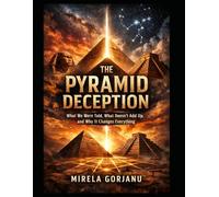 The Pyramid Deception: What We Were Told, What Doesn’t Add Up, and Why It Changes Everything (Mysteries & Grand Questions)