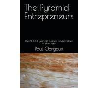 The Pyramid Entrepreneurs: The 5000 year old business model hidden in plain sight