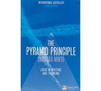 The Pyramid Principle:Logic in Writing and Thinking