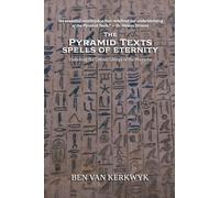 The Pyramid Texts, Spells of Eternity: 2 (Egyptian Sacred Texts)