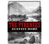 The Pyrenees: Gustave Doré Restored Special Edition