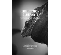 The Python Blueprint: From Fundamentals to Full-Scale Applications