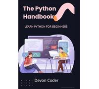The Python Handbook: Learn Python for Beginners "Master Python Basics with Ease"